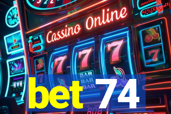 bet 74